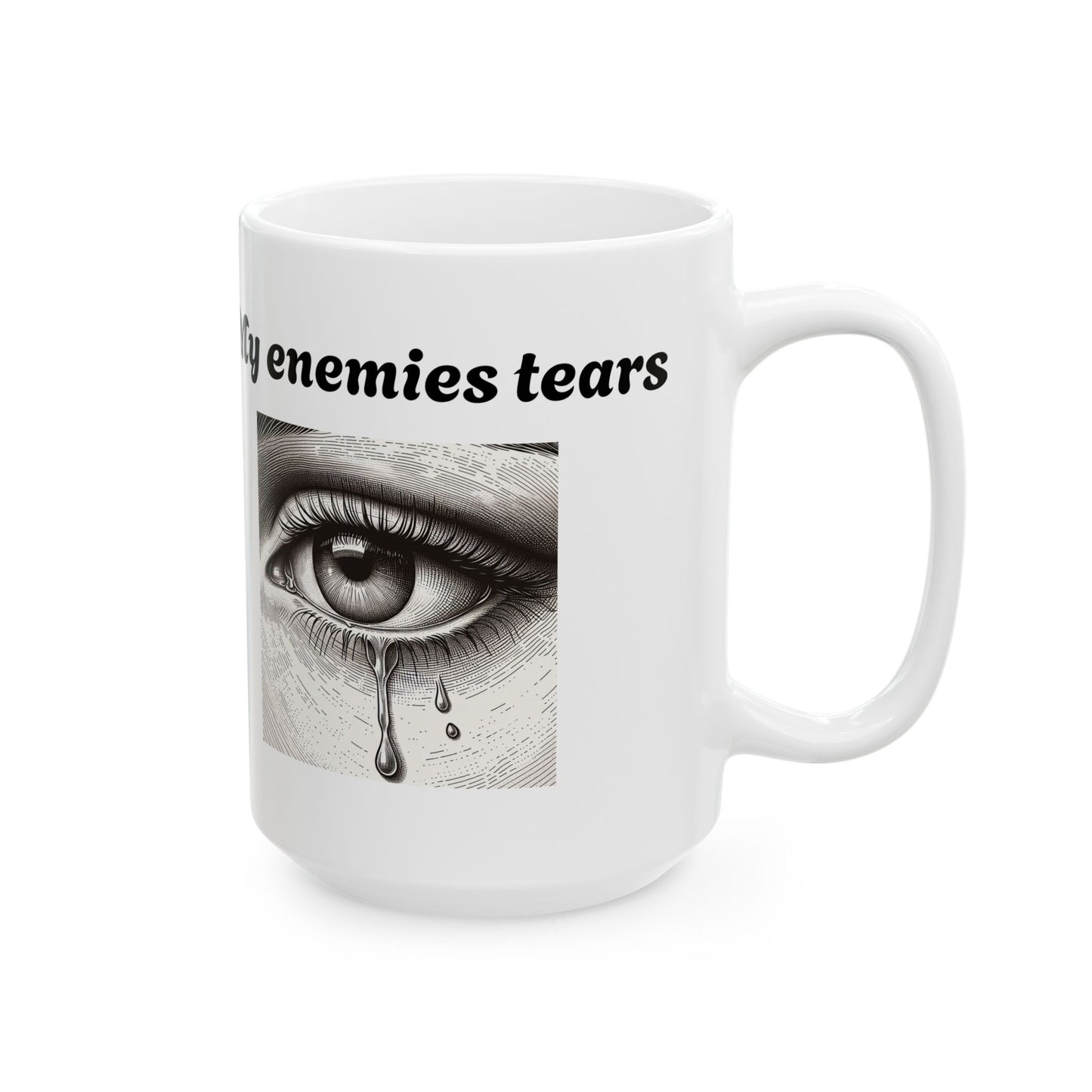 My Enemies Tears Ceramic Mug - Unique Quote Coffee Cup for Gift Giving