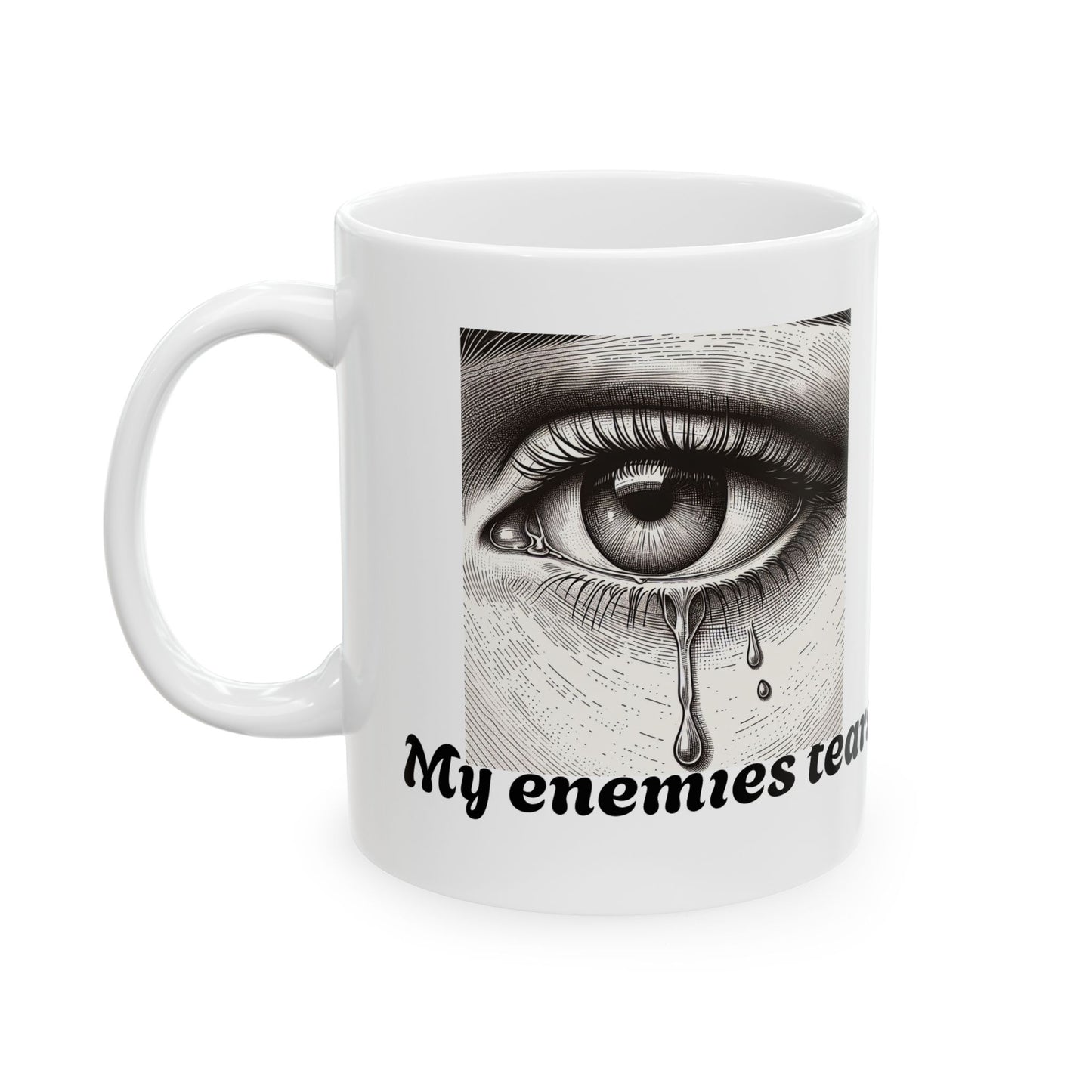 My Enemies Tears Ceramic Mug - Unique Quote Coffee Cup for Gift Giving