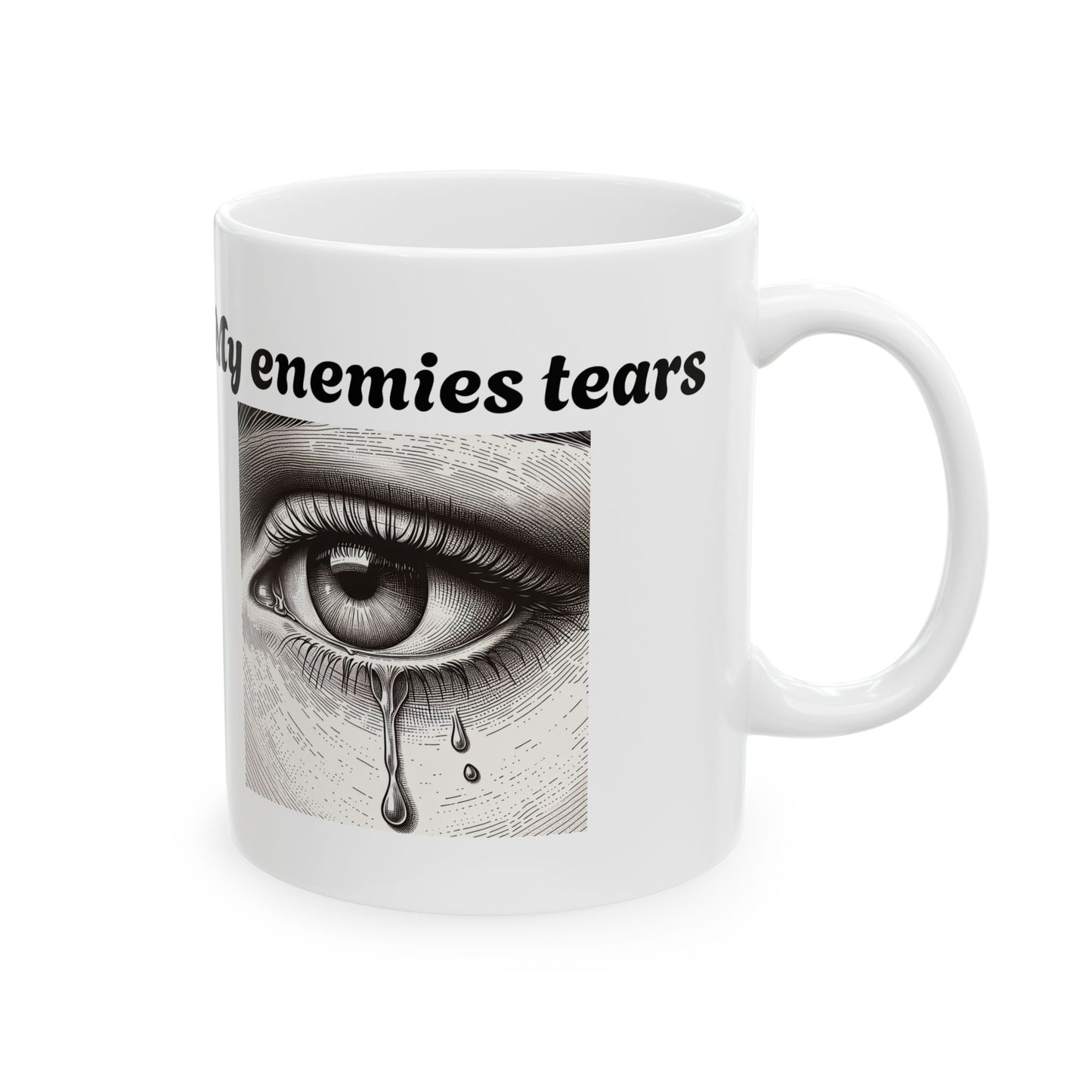 My Enemies Tears Ceramic Mug - Unique Quote Coffee Cup for Gift Giving