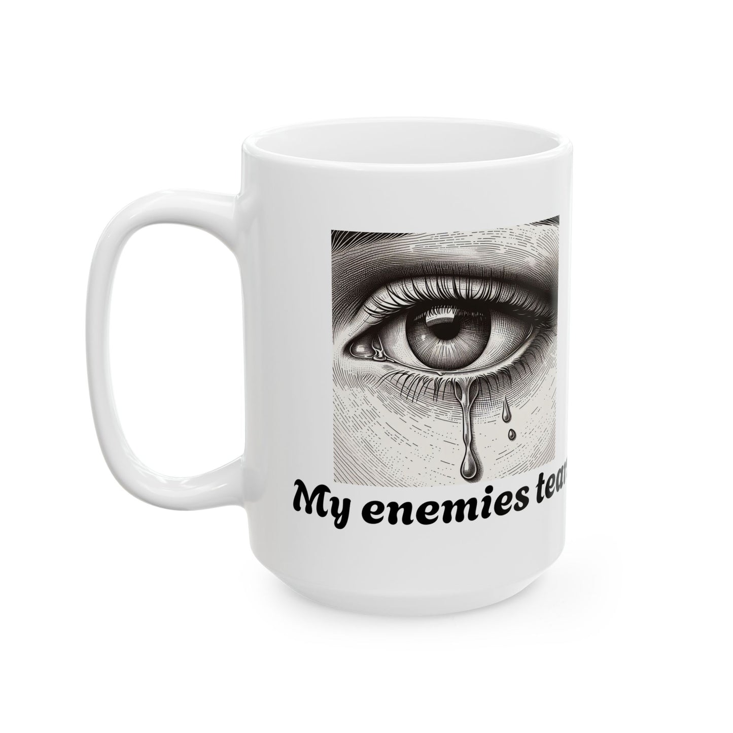 My Enemies Tears Ceramic Mug - Unique Quote Coffee Cup for Gift Giving